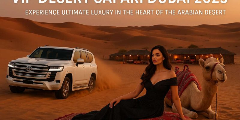 VIP Desert Safari Dubai 2025